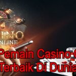 Para Pemain Casino Online Terbaik Dunia