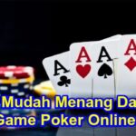 Trik Mudah Menang Dalam Bermain Game Poker Online Uang Asli